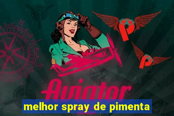 melhor spray de pimenta